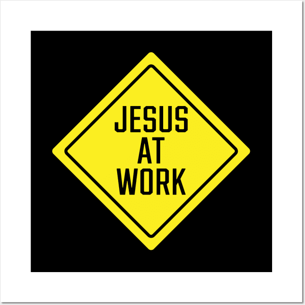 Jesus At Work Sign Wall Art by SignX365